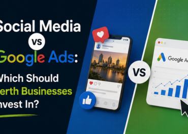 Social Media vs Google Ads: Which Should Perth Businesses Invest In?