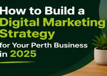 How to Build a Digital Marketing Strategy for Your Perth Business